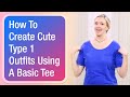 How to create cute Type 1 outfits using a basic tee