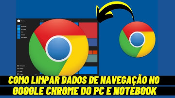 COMO LIMPAR DADOS DE NAVEGAÇÃO NO GOOGLE CHROME DO PC E NOTEBOOK