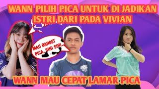 WANN PILIH PICA UNTUK DI JADIKAN PACAR DARI PADA VIVIAN