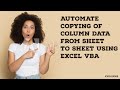 Automate Copying of Column Data from Sheet to Sheet Using Excel VBA