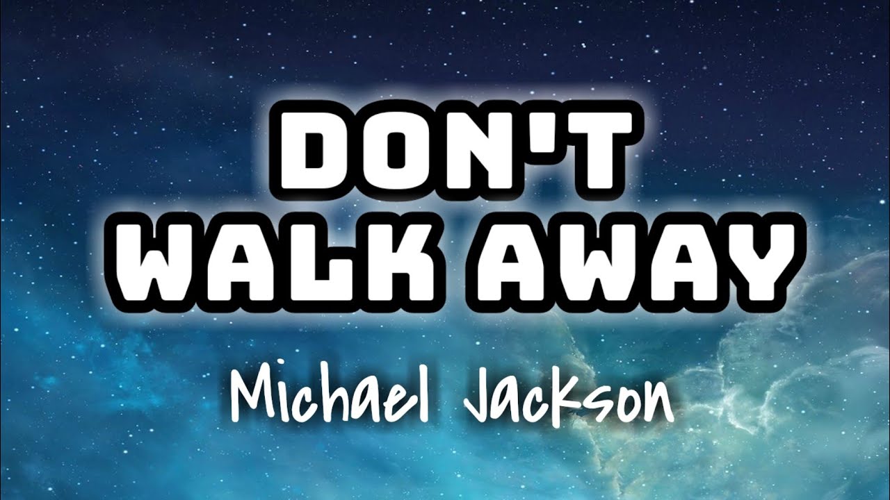 Michael Jackson - Don't Walk Away (Lyrics Video) 🎤💙 - YouTube