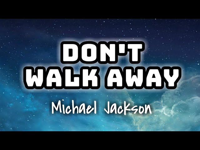 Michael Jackson - Don't Walk Away (Lyrics Video) 🎤💙 class=
