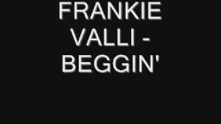 Video thumbnail of "Frankie Valli - Beggin'"