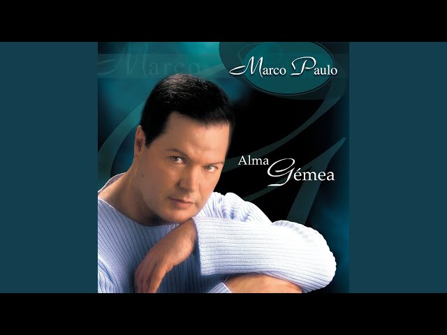 MARCO PAULO - ALMA GÉMEA