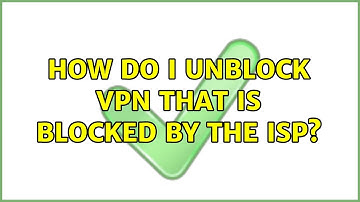 How do I unblock VPN that is blocked by the ISP? (2 Solutions!!)