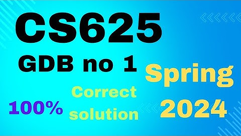 CS625 GDB solution 2024 || Cs625 graded solution 2024||