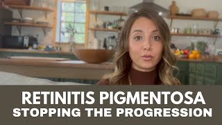 Retinitis Pigmentosa | Stopping the progression of my vision loss the natural way