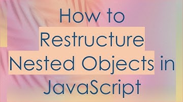 How to Restructure Nested Objects in JavaScript
