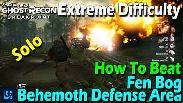 How To Beat Fen Bog Behemoth Defense Area, Solo, Extreme Difficulty - Ghost Recon Breakpoint