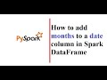 PySpark-How to add months to a date column in Spark DataFrame