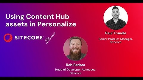 Sitecore Stories - Using Content Hub assets in Personalize