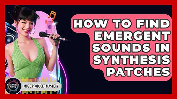 How To Find Emergent Sounds In Synthesis Patches - Music Producer Mastery