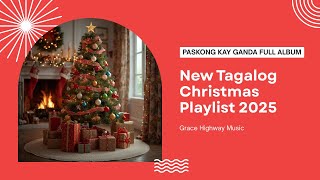 Paskong Kay Ganda Playlist | New Tagalog Christmas Playlist 2025