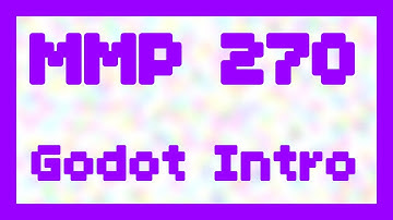 Godot Intro (Part 2) ~ MMP 270