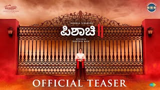 Pishaachi 2 (Kannada) - Official Teaser | Mysskin | Andrea Jeremiah | Karthik Raja