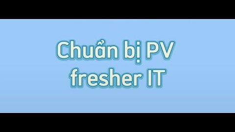 Bí quyết phỏng vấn thành công cho Fresher IT