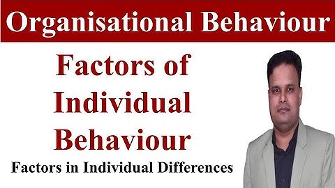 OB | Individual behaviour in Organisational behaviour, factors of Individual behaviour, dwivedi ob