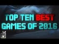 Top Ten Best Games of 2016