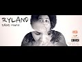 Ryland  sans mwin  clip officiel 