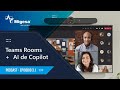 Episodio 3.1 - Teams Rooms + IA de Copilot
