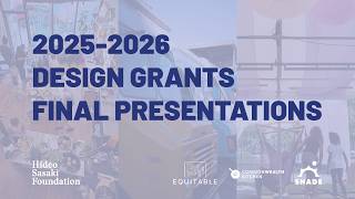 2025 Design Grants Final Presentations