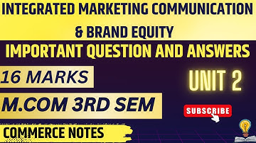 Integrated Marketing Communication & Brand Equity | Unit 2 | MCom 3rd Sem PU | 16 Mark Important Q&A