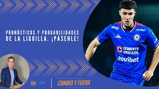 Pronósticos y probabilidades de la liguilla. ¡Pásenle!