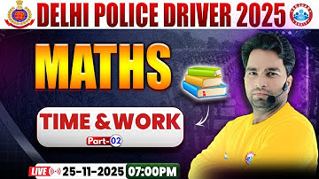 Delhi Police Driver Class | Time &Work | Delhi Police Driver Maths Class | DP Driver Maths