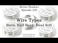 Wire Types: Hard, Half Hard, Dead Soft - Better Beaders Episode by PotomacBeads