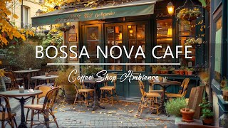 Outdoor Coffee Shop with Gentle Jazz & Sweet Bossa Nova Music  Relaxing Bossa Nova Instrumentals