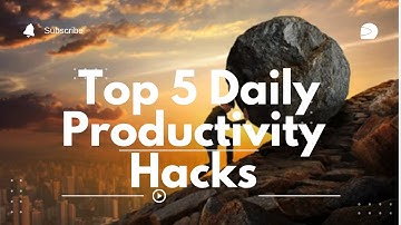 Master Your Day: 5 Game-Changing Productivity Hacks for Maximum Efficiency!