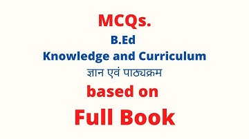 MCQ Questions for Knowledge and Curriculum | 01 | B.ed 2nd year Online Exam important questions