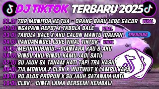 DJ TIKTOK TERBARU 2025🎵DJ TOR MONITOR - ORANG BARU LEBE GACOR🎵DJ NGAPAIN REPOT X PICA PICA 2