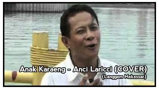 Anak Karaeng - Anci Laricci | Cover By. Ocang (Langgam Makassar)