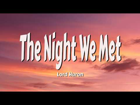Lord Huron - The Night We Met (Lyrics) 06 14 18 13 33copy