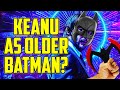 Would Keanu Reeves Batman Work? He&#39;s In!