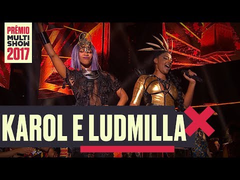 É O Poder+ Pagu + Maria da Vila Matilde + Cheguei  | Karol Conka e Ludmilla | Prêmio Multishow 2017