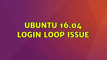 Ubuntu: Ubuntu 16.04 Login loop Issue