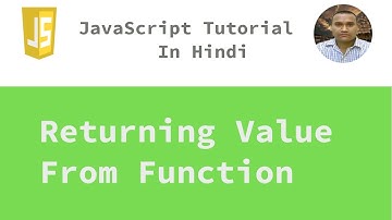 JavaScript Tutorial - 20 - Function Returning Value | Hindi
