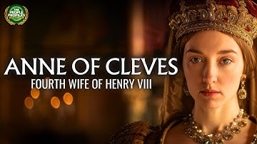 Anne of Cleves - Fourth Wife of Henry VIII Documentary