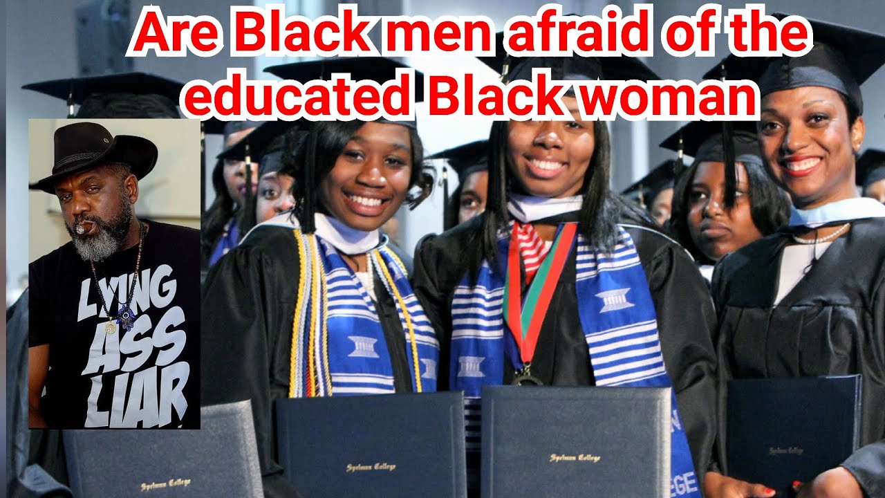 Are Black men afraid of the educated Black woman - YouTube