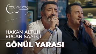 #ÇokAkustik - Hakan Altun & Ercan Saatçi - Gönül Yarası