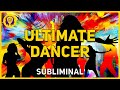 Ultimate dancer become a great dancer unisex  powerful subliminal 