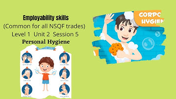 Employability skills(Common for all NSQF trades) || Level 1  Unit 2  Session 5 | Personal Hygiene