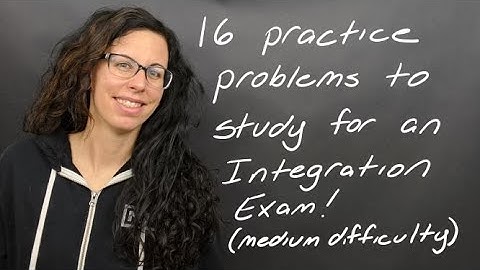 Study: 18 Medium Difficulty Practice Problems to Prepare for Integration Exam
