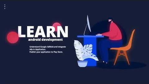 Mobile Application Development | Publishing Android Application to Play Store | Integrating AdMob