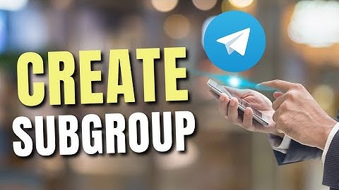 How to Create Subgroup in Telegram 2025?