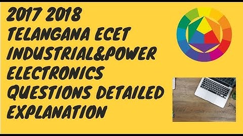 2017 2018 TELANGANA INDUSTRIAL&POWER ELECTRONICS QUESTIONS DETAILED EXPLANATION