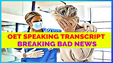 OET SPEAKING TRANSCRIPT - BREAKING BAD NEWS | SPEAK WITH MIHIRAA