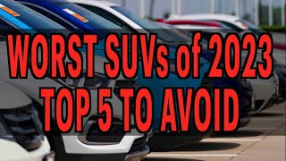 Worst SUVs of 2023: Top 5 to Avoid